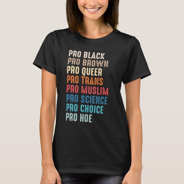 Pro Black Pro Brown Pro-köer Pro Trans Pro Muslim T Shirt (Framsida)
