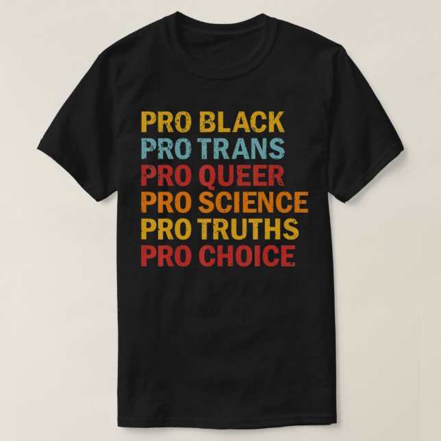 Pro Black Pro Trans Pro Queer Pro Science Pro Choi T Shirt (Design framsida)