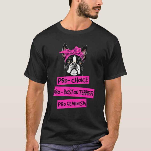Pro Choce Pro Feminism Pro Boston Terrier Hund Mam T Shirt (Framsida)