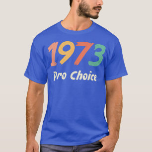 Pro Choice 1973 Kvinnliga Höger Feminism Vintage 4 T Shirt