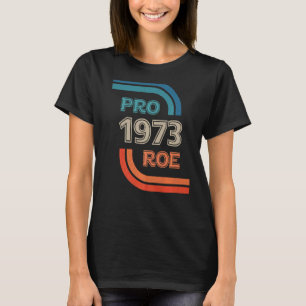 Pro Choice 1973 Kvinnors Höger Feminism skyddar kv T Shirt