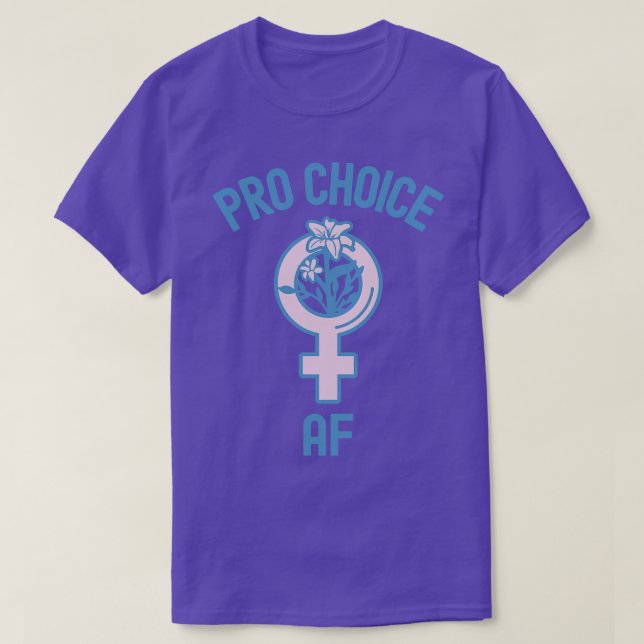 Pro Choice AF T Shirt (Design framsida)