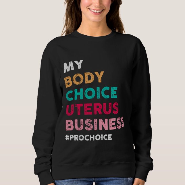 Pro Choice My Body Choice Uterus Business - Pro-Ch T Shirt (Framsida)
