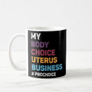 Pro Choice My Body Choice Uterus Business Pro Cho Kaffemugg