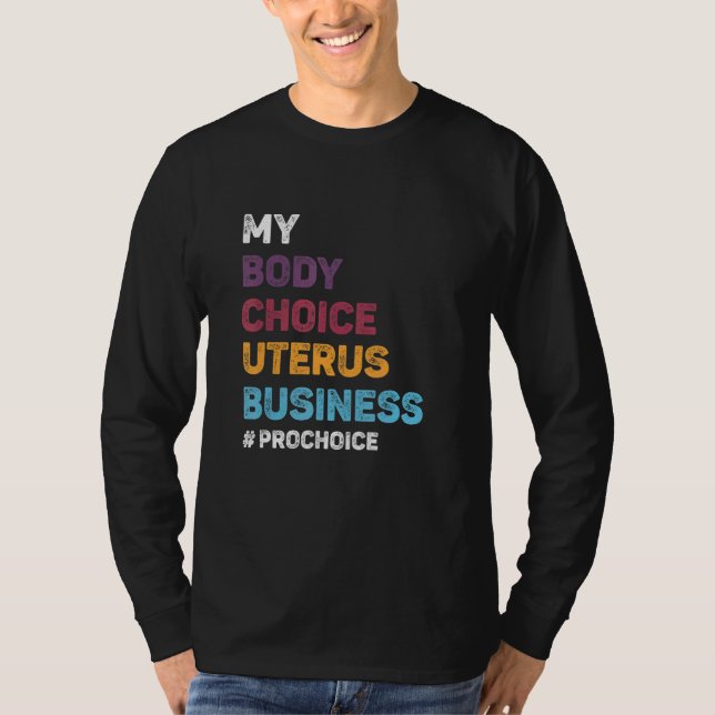 Pro Choice My Body Choice Uterus Business Pro Cho T Shirt (Framsida)