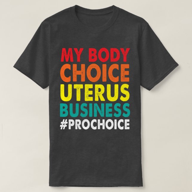 Pro Choice My Body Choice Uterus Business ProChoi T Shirt (Design framsida)