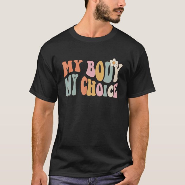 Pro Choice My Body Mitt val Feministiska kvinnors  T Shirt (Framsida)