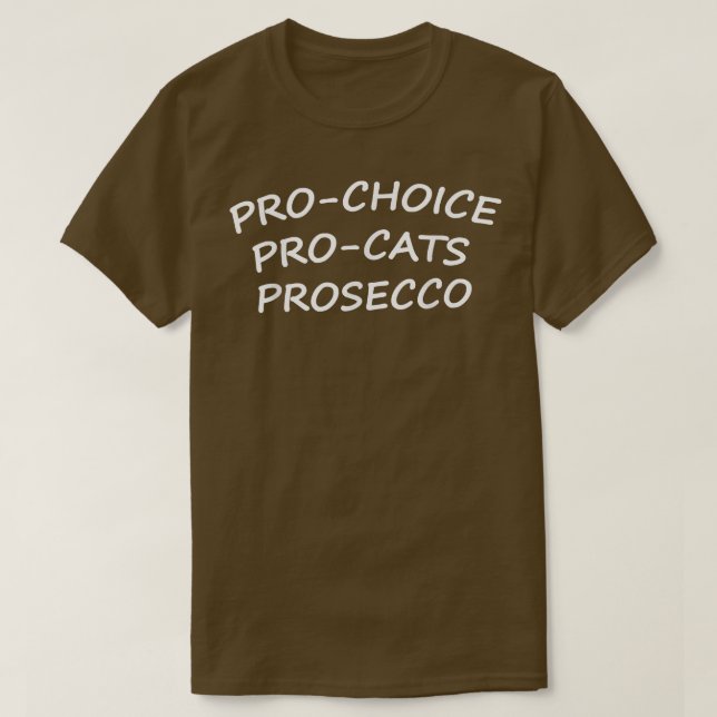 Pro Choice Pro Cats Prosecco T Shirt (Design framsida)