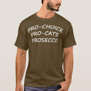 Pro Choice Pro Cats Prosecco T Shirt