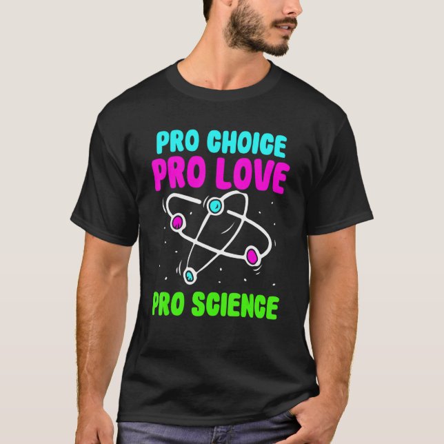 Pro Choice Pro Love Pro Science  Feminisim Womens  T Shirt (Framsida)