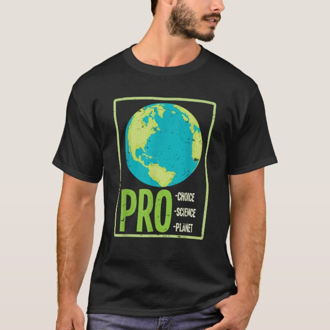 Pro Choice Pro Science Pro Planet Climate Change T Shirt (Framsida)