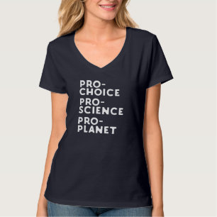 Pro Choice Pro Science Pro Planet T Shirt