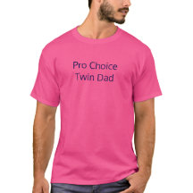 Pro Choice Twin Pappa Shirt