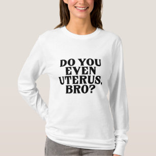 Pro Choice Women No Uterus No Opinion March Democr T Shirt