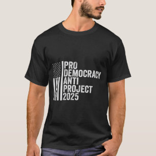 Pro Democracy Anti Project 2025 Republican Trump T Shirt