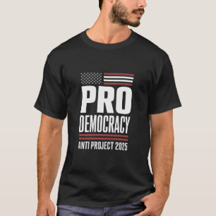 Pro Demokrati Anti Projekt 2025 Trump 2025 T Shirt