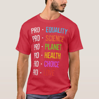 Pro Equality Science Planet Health Choice Love Emp T Shirt