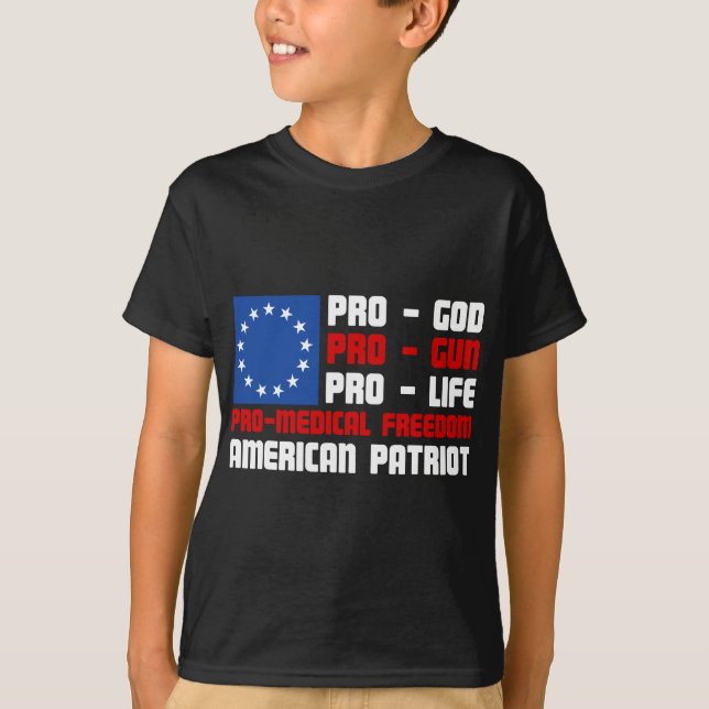 Pro-God Pro-Gun Pro-Life Pro-Medical Freedom Ameri T Shirt (Framsida)