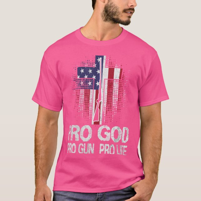 Pro God Pro Gun Pro Life T Shirt (Framsida)