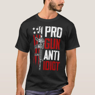 Pro Gun Anti Idio Pro Gun Anti-Idiot T Shirt