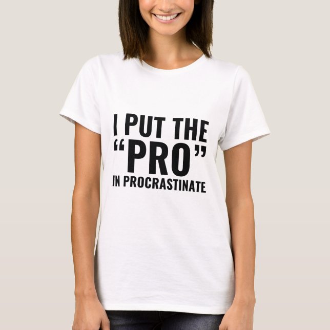 Pro in Procrastinate T Shirt (Framsida)