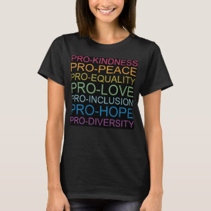 Pro Kindness Pro Peace Equality Kärlek-mångfald T Shirt