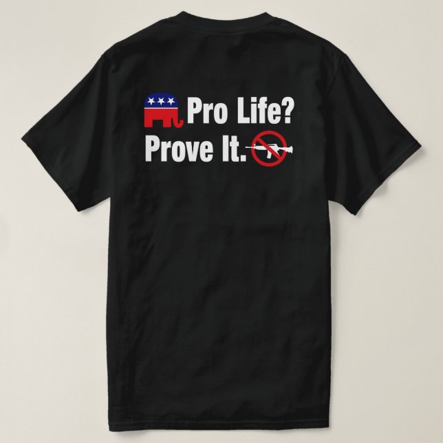 Pro Life? Bevisa det - Förbjud angreppsvapen - 2 s T Shirt (Design baksida)