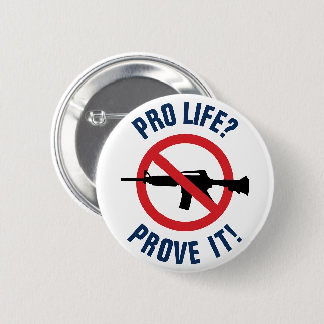 Pro Life? Bevisa det! - Förbjud angreppsvapen Knapp (Framsida & baksida)