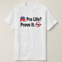 Pro Life? Bevisa det - förbjuda anfallsvapen T Shirt