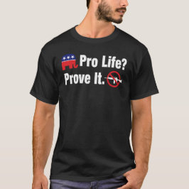 Pro Life? Bevisa det - Förbud mot attacker mot vap T Shirt