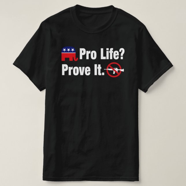 Pro Life? Bevisa det - Förbud mot attacker mot vap T Shirt (Design framsida)