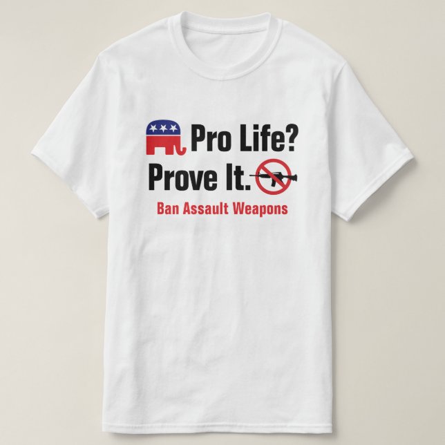 Pro Life? Bevisa det - Förbud mot attacker mot vap T Shirt (Design framsida)