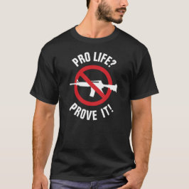 Pro Life? Bevisa det! - Förbud mot våld mot vuxna T Shirt