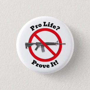 Pro Life? Bevisa det! - Gun Control Knapp