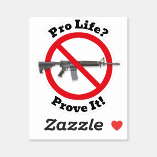 Pro Life? Bevisa det! - Gun Control Sticker Klistermärken