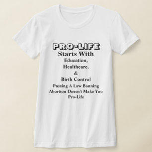 PRO-Life börjar med utbildning, hälsovård och..... T Shirt