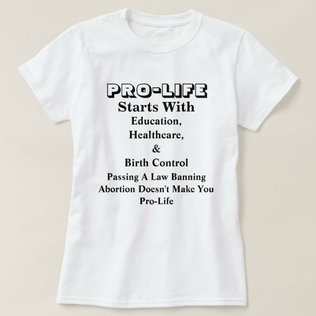 PRO-Life börjar med utbildning, hälsovård och..... T Shirt (Design framsida)