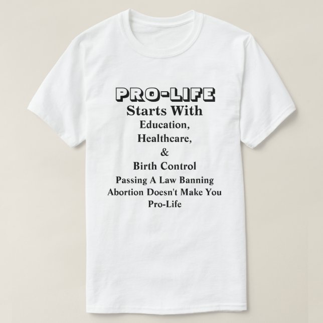 PRO-Life börjar med utbildning, hälsovård och..... T Shirt (Design framsida)