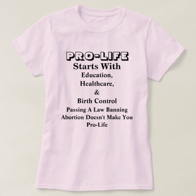 PRO-Life börjar med utbildning, hälsovård och..... T Shirt (Design framsida)