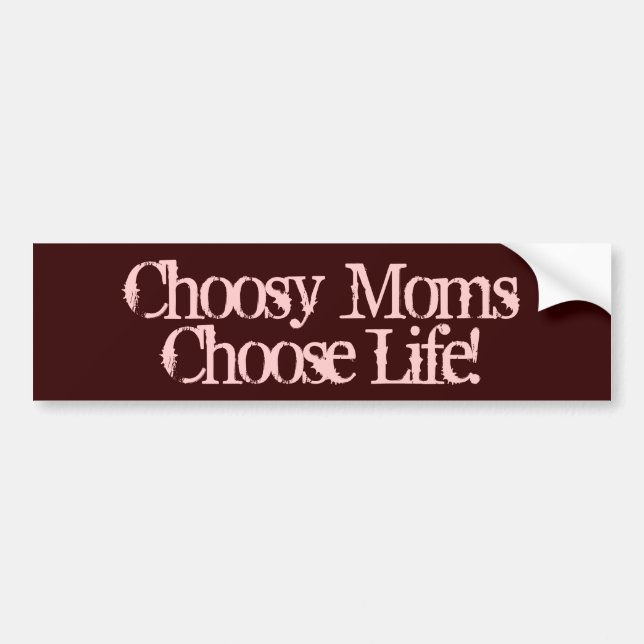 Pro-Life Bumper Stickers, Choosy Mammor Välj Life Bildekal (Framsidan)