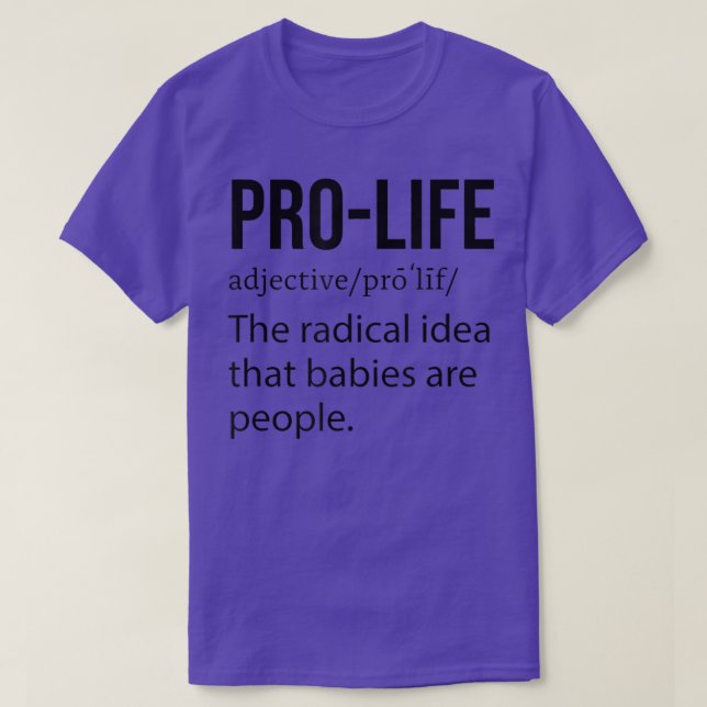 Pro Life - den radikala idén att Spädbarn är männi T Shirt (Design framsida)
