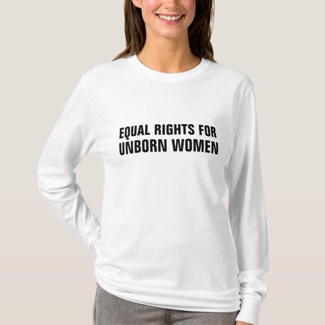 PRO-LIFE, Lika höger för ofödda kvinnor T-shirts (Framsida)