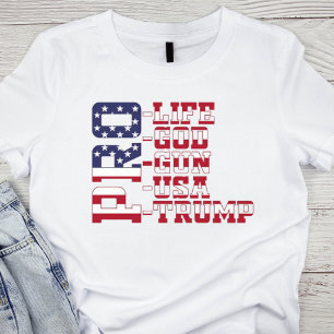 Pro-Life, Pro-God, Pro-Gun, Pro-USA, Pro-Trump T Shirt