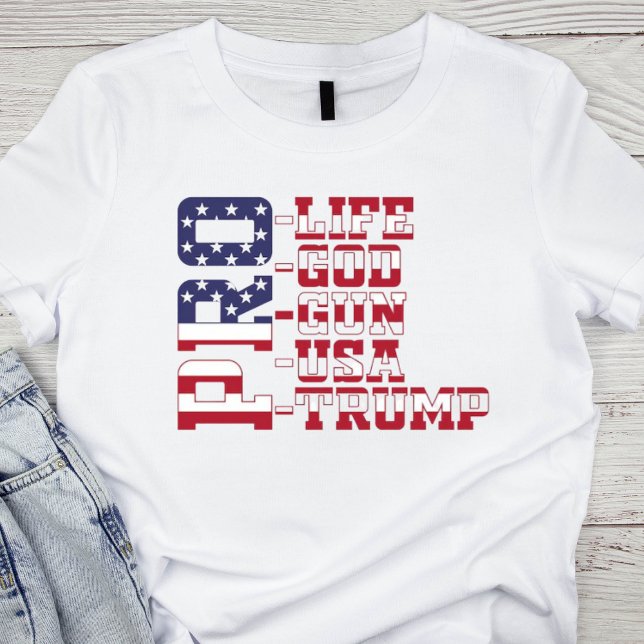 Pro-Life, Pro-God, Pro-Gun, Pro-USA, Pro-Trump T Shirt (Skapare uppladdad)