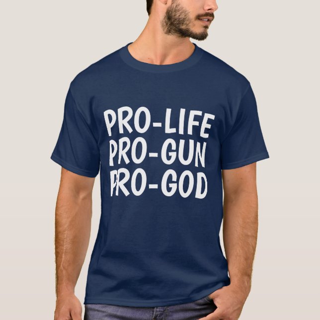 PRO-LIFE PRO-GUN PRO-GOD T-shirts (Framsida)