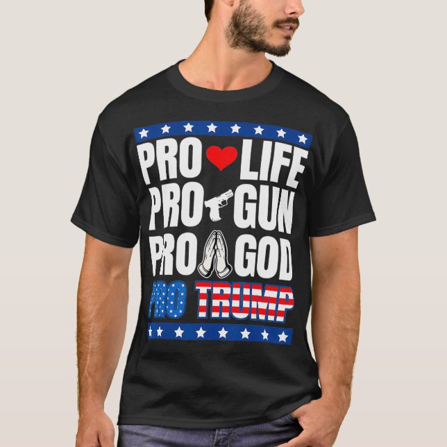Pro Life Pro Gun Pro-gud Pro Trump T Shirt (Framsida)