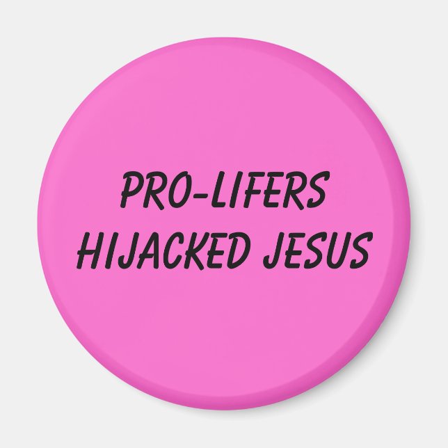 PRO-LIFERS HIJACKED JESUS MAGNET (Framsidan)
