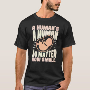 Pro Liv Oavsett Hur Liten Anti Abort T Shirt
