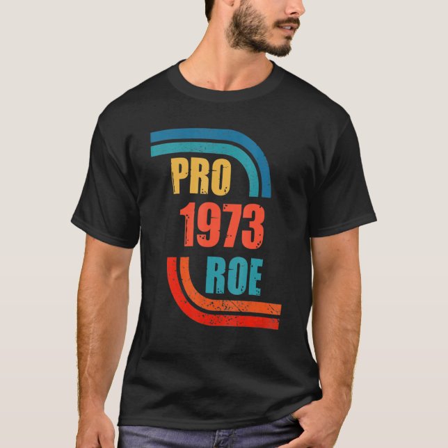 Pro Roe 1973 Disted T Shirt (Framsida)