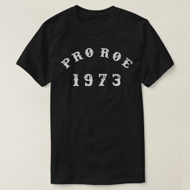 Pro Roe 1973 Disted T Shirt (Design framsida)